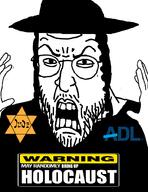 adl angry clothes glasses hair hand hat holocaust judaism looking_to_the_left open_mouth soyjak star_of_david stubble text variant:ppp variant:unknown warning // 695x900 // 46.7KB
