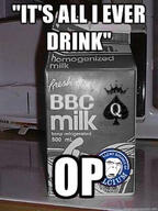 bbc excited food irl its_all_i_ever_drink meme milk op queen_of_spades text variant:cobson // 500x667 // 93.9KB