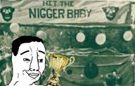 banner closed_mouth cup dead_nigger_babies game green hair irl irl_background nigger picture racism smile smirk smug text thick_eyebrows total_nigger_death trophy variant:chudjak // 492x315 // 23.2KB