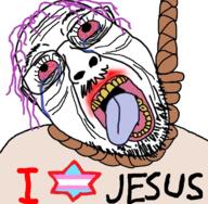 bloodshot_eyes christianity clothes crying eyebags glasses hanging i_love jesus lipstick open_mouth rope soyjak star_of_david stubble suicide text tongue tranny variant:bernd yellow_teeth // 726x711 // 486.6KB