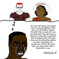 3soyjaks black_skin blue_eyes history malcolm_x queen_of_hearts quote red_hair soyjak subvariant:gapejak_female subvariant:muscular_chud swastika variant:chudjak variant:gapejak // 1488x1488 // 239.5KB