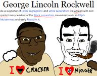 black_skin george_lincoln_rockwell i_heart_nigger i_love malcolm_x multiple_soyjaks nigger white_skin // 2240x1753 // 238.8KB