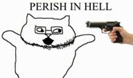 animal animal_abuse animated blood bloodshot_eyes catjak crying ear gem glasses gun hand irl looking_to_the_right meta:not_a_soyjak open_mouth remastered shooting stubble text white_background white_skin // 406x240 // 47.5KB