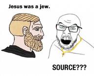angry blue_eyes christianity glasses jesus judaism nordic_chad open_mouth source soyjak stubble text variant:feraljak // 1024x833 // 67.1KB