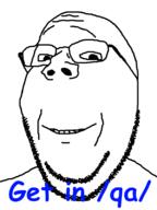 4chan get_out_of_qa glasses qa_(4chan) smile soyjak stubble subvariant:wholesome_soyjak text variant:gapejak // 600x800 // 41.6KB